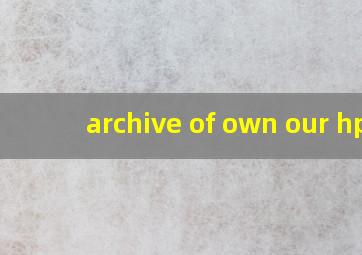 archive of own our hp